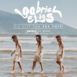 Fiz Esse Som Pra Você (Remix) - Gabriel Elias, Double MZK